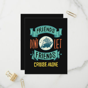 Friends Don't Let Friends Cruise Alone Funny Invitation Postcard