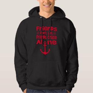Friends Dont Let Friends Cruise Alone Funny Sailin Hoodie