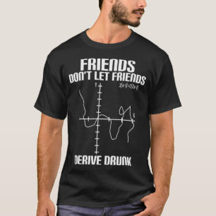 Friends Don'T Let Friends Derive Drunk Funny Math T-Shirt