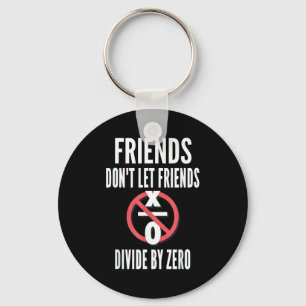 Friends Don't Let Friends Divide By Zero  Key Ring