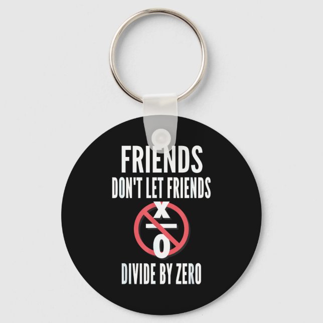 Friends Don't Let Friends Divide By Zero  Key Ring (Front)