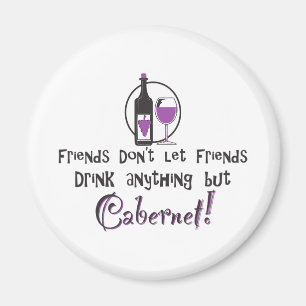 Friends don't let friends drink anything but Caber Magnet