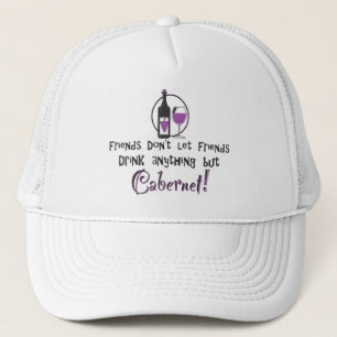 Friends don't let friends drink anything but Caber Trucker Hat
