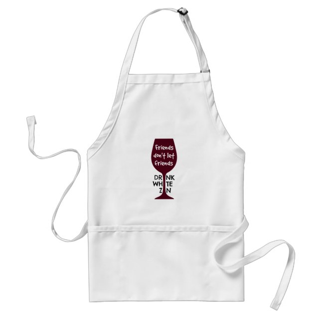 Friends Don't Let Friends Drink White Zin Standard Apron (Front)
