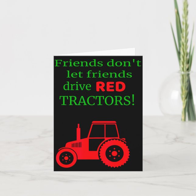 Friends Dont Let Friends Drive Red Tractors  Card (Front)