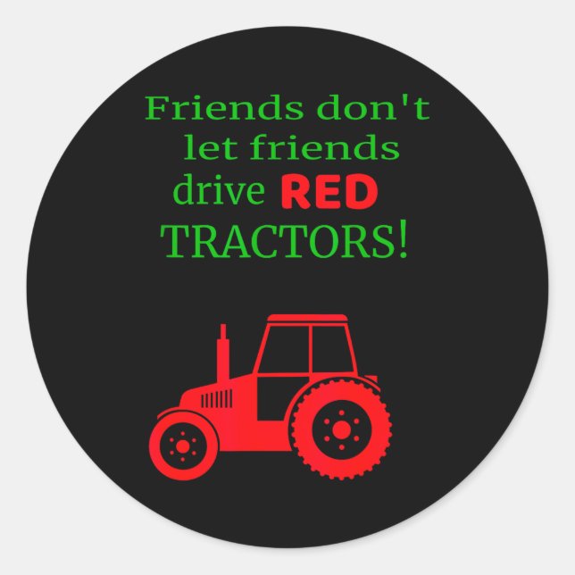 Friends Dont Let Friends Drive Red Tractors  Classic Round Sticker (Front)