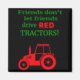 Friends Dont Let Friends Drive Red Tractors  Magnet