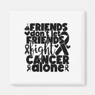 Friends Don't Let Friends Fight Alone Breast Cance Magnet