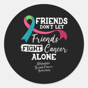Friends Don't Let Friends Fight Breast Cancer Alon Classic Round Sticker