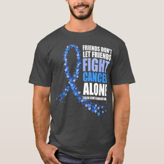 friends don't let friends fight cancer alone Colon T-Shirt