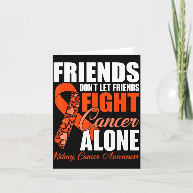 Friends Don't Let Friends Fight Cancer Alone Kidne Card (Front)