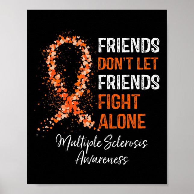 Friends Don't Let Friends Fight Ms Alone Multiple  Poster (Front)