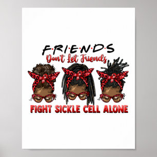 Friends Don't Let Friends Fight Sickle Cell Alone  Poster