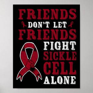 Friends Don't Let Friends Fight Sickle Cell Alone Poster