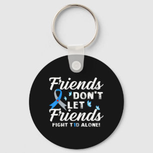 Friends Dont Let Friends Fight T1d Alone Diabetes Key Ring