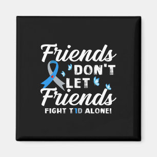 Friends Don't Let Friends Fight T1D Alone Diabetes Magnet