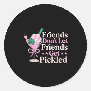 Friends Dont Let Friends Get Pickled Pickleball Pl Classic Round Sticker