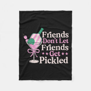 Friends Dont Let Friends Get Pickled Pickleball Pl Fleece Blanket