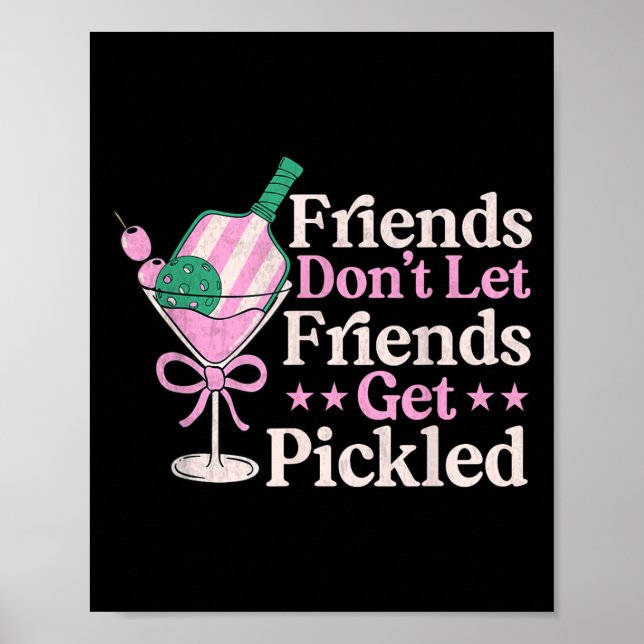 Friends Dont Let Friends Get Pickled Pickleball Pl Poster (Front)