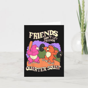 Friends Don't Let Friends Quarter Squat Bodybuildi Card