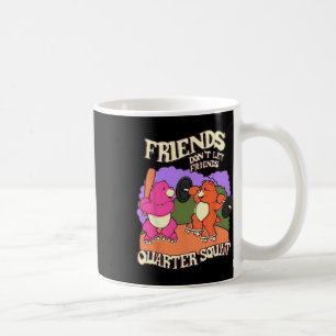 Friends Don't Let Friends Quarter Squat Bodybuildi Coffee Mug