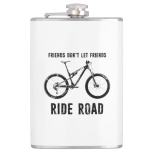 Friends Don't Let Friends Ride Road Mountain Biker Hip Flask