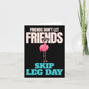 Friends Don't Let Friends Skip Leg Day Funny Bodyb Card