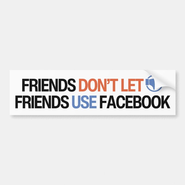 Friends don't let friends use Facebook Bumper Sticker (Front)
