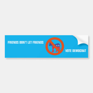 Friends Don't Let Friends Vote Democrat Bumper Sticker