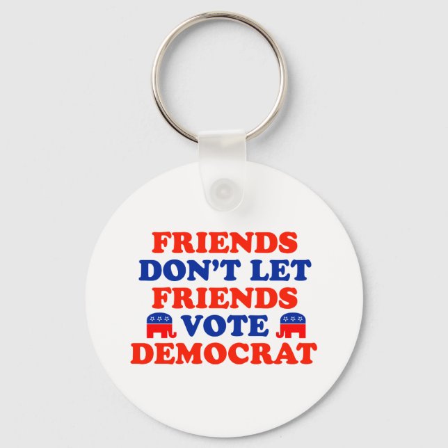 Friends Don't Let Friends Vote Democrat Key Ring (Front)