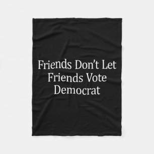 Friends Don't Let Friends Vote Democrat - Long Sle Fleece Blanket