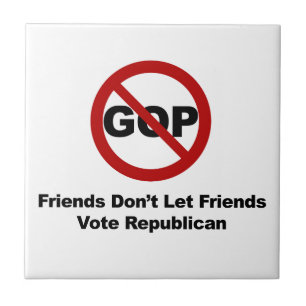 Friends Don't Let Friends Vote Republican Ceramic Tile
