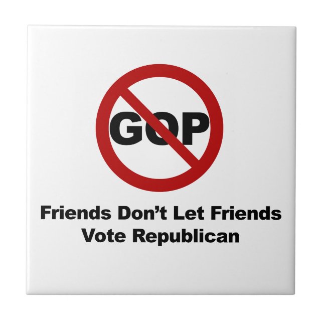 Friends Don't Let Friends Vote Republican Ceramic Tile (Front)