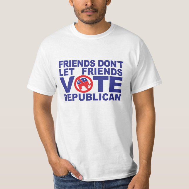 Friends Don't Let Friends Vote Republican T-Shirt (Front)