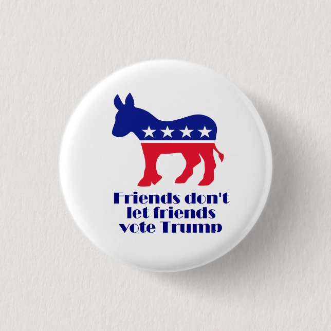 Friends Don't Let Friends Vote Trump button (Front)