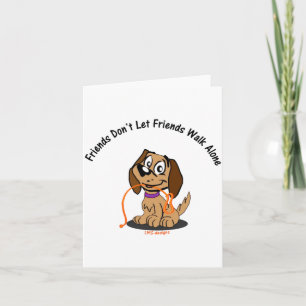 Friends Dont Let Friends Walk Alone Card