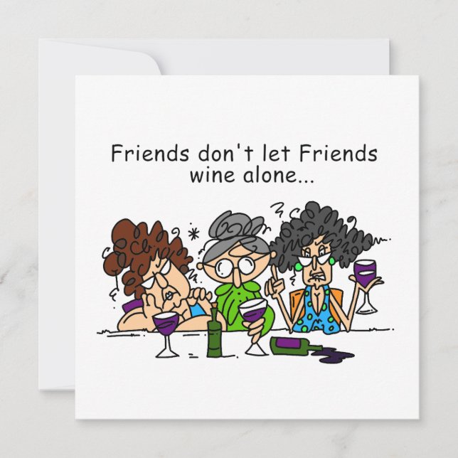 Friends don't let friends wine alone (Front)