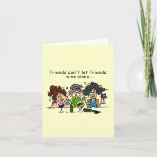 Friends don't let friends wine alone card
