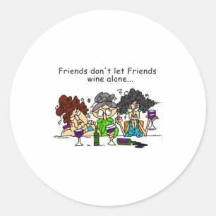 Friends Dont Let Friends Wine Alone Classic Round Sticker