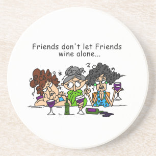 Friends don't let friends wine alone coaster