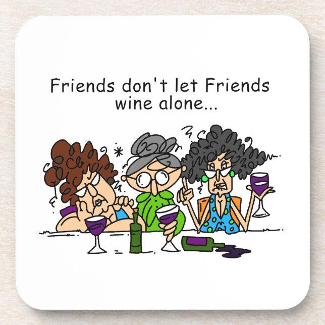 Friends don't let friends wine alone coaster (Front)
