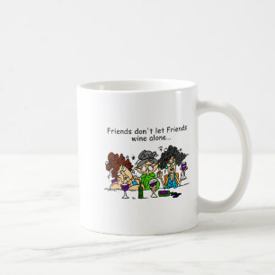 Friends Dont Let Friends Wine Alone Coffee Mug
