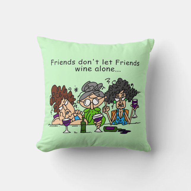Friends Don't Let Friends Wine Alone Cushion (Front)