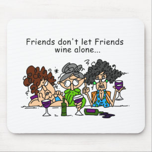 Friends Don't Let Friends Wine Alone Mouse Pad