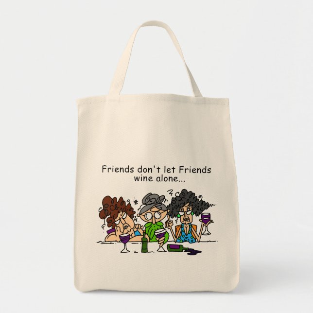 Friends Don't Let Friends Wine Alone Tote Bag (Front)