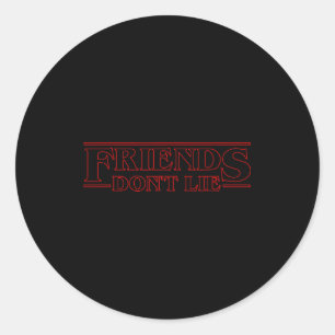 Friends Don't Lie  Classic Round Sticker
