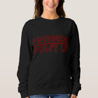 Friends Don't Lie Crewneck Sweatshirt