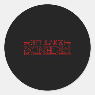 Friends Don't Lie Ide Down  Classic Round Sticker