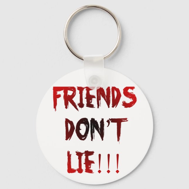 Friends Don't Lie! Key Ring (Front)