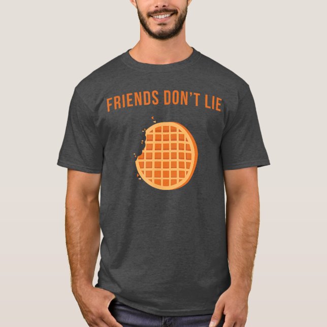 Friends Dont Lie Waffle Men Women girl T-Shirt (Front)
